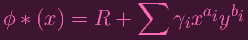                  ∑
ϕ * (x ) = R  +      γixaiybi
