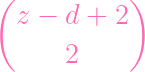 (            )
  z -  d +  2

       2